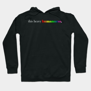 this heavy humanness Hoodie